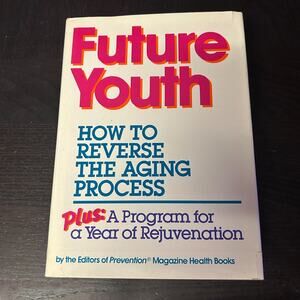Future Youth by Rodale Press Staff (1987, Hardcover)